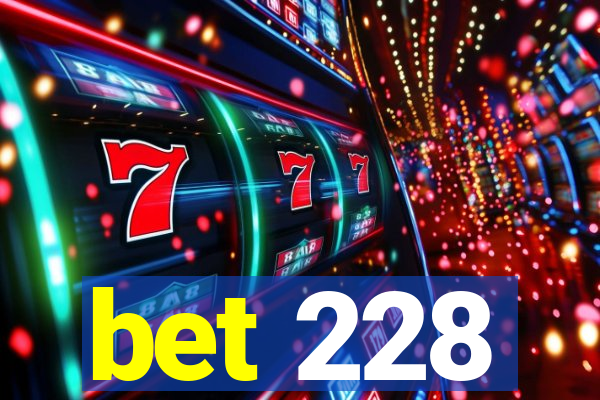 bet 228